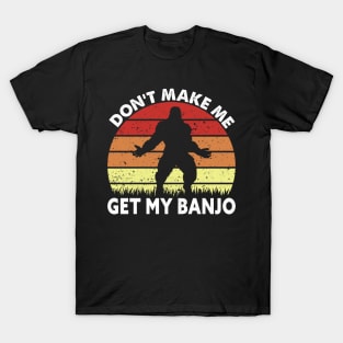 Bigfoot, Don't Make Me Get My Banjo T-Shirt